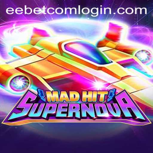 MadHitSupernova: Exploring the Thrills of EEBET.COM's Latest Game