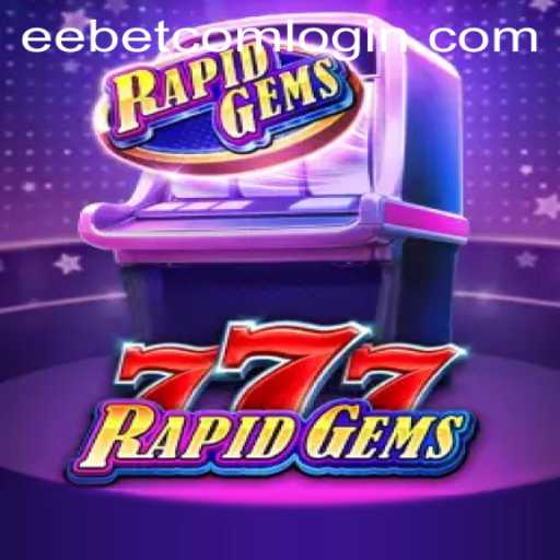 Discover the Exciting World of RapidGems777 with EEBET.COM